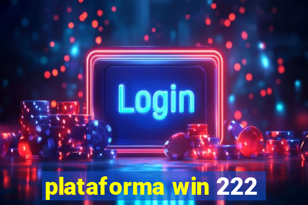 plataforma win 222