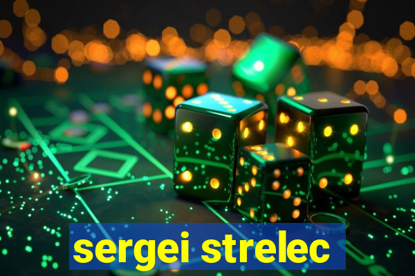 sergei strelec