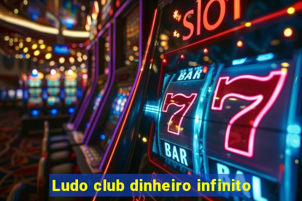 Ludo club dinheiro infinito