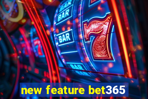 new feature bet365