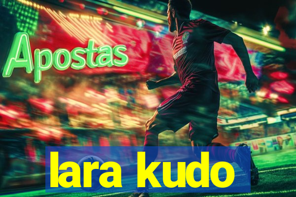 lara kudo