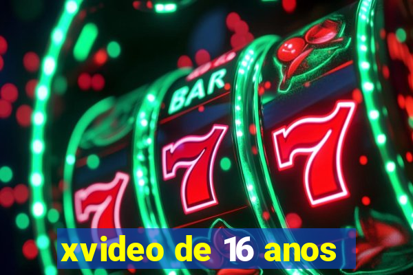 xvideo de 16 anos