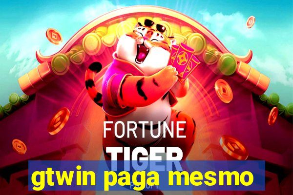 gtwin paga mesmo