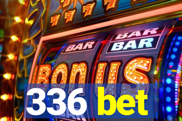 336 bet