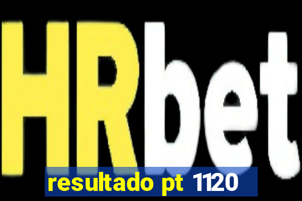 resultado pt 1120