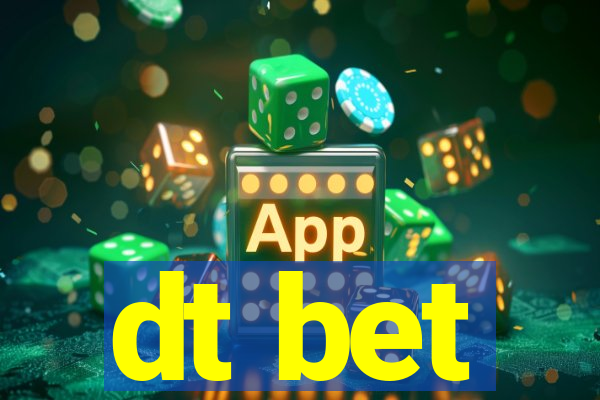 dt bet