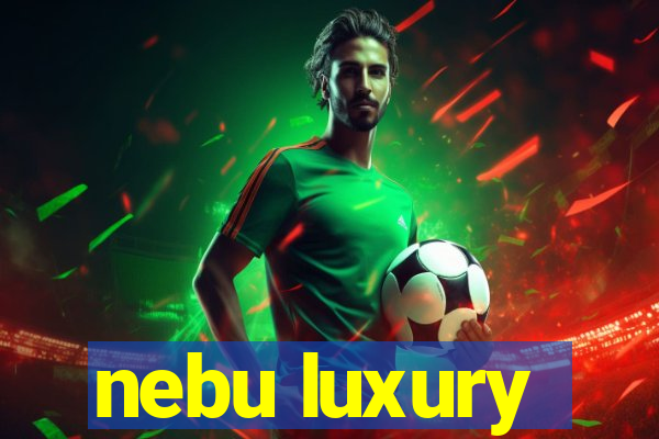 nebu luxury