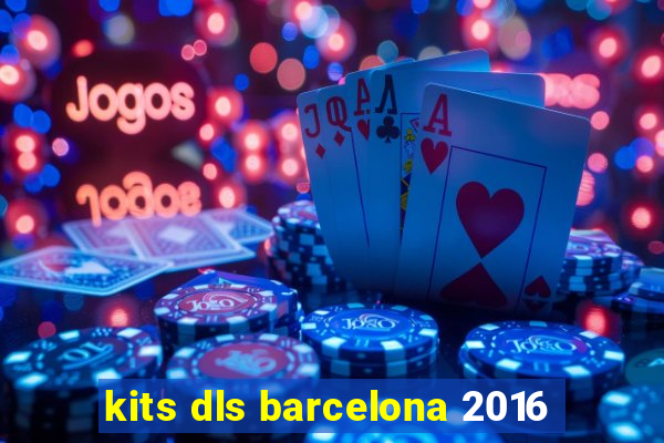 kits dls barcelona 2016