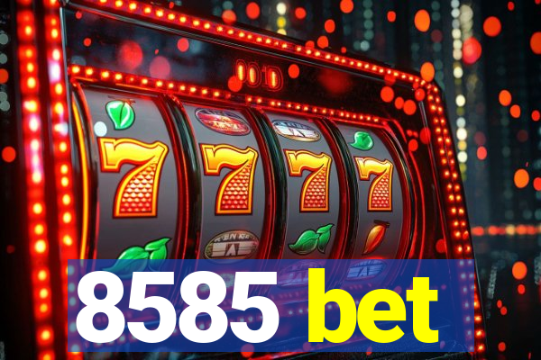 8585 bet