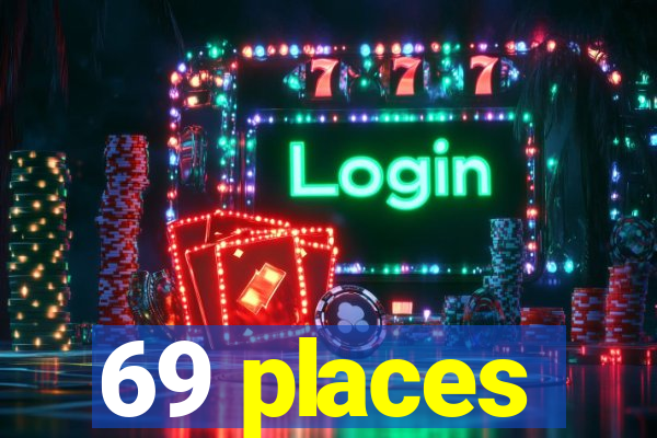 69 places