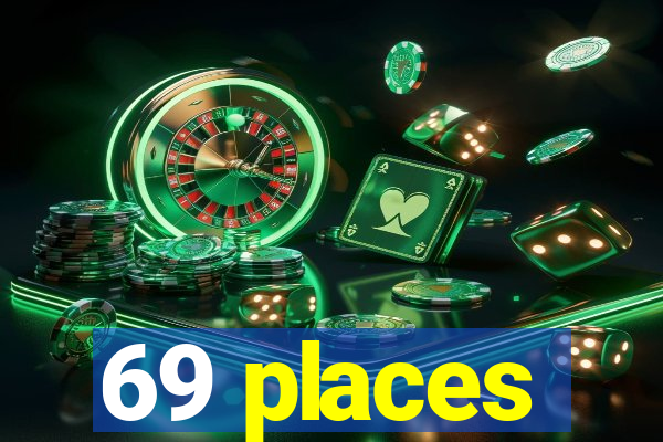 69 places