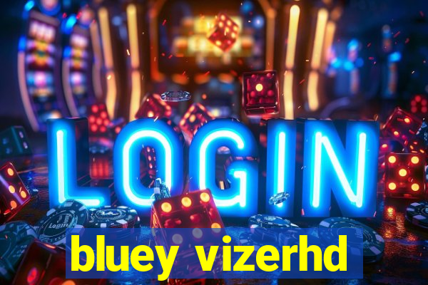 bluey vizerhd
