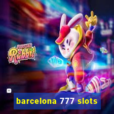 barcelona 777 slots