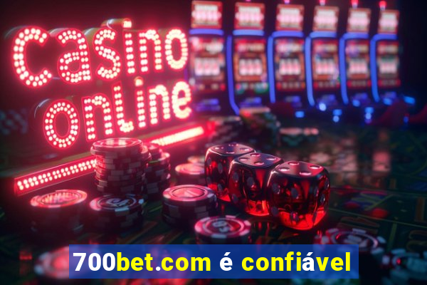 700bet.com é confiável