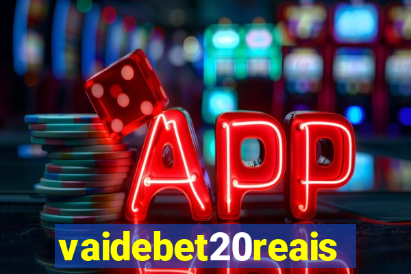 vaidebet20reais