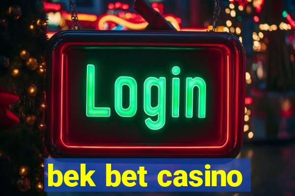 bek bet casino