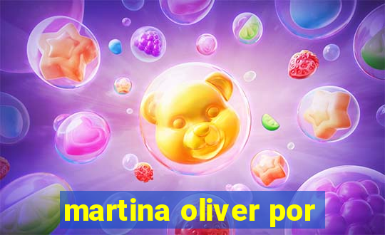 martina oliver por