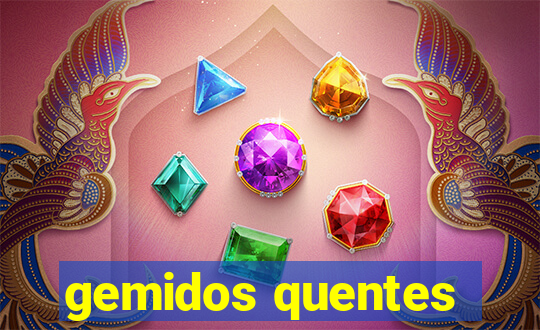 gemidos quentes