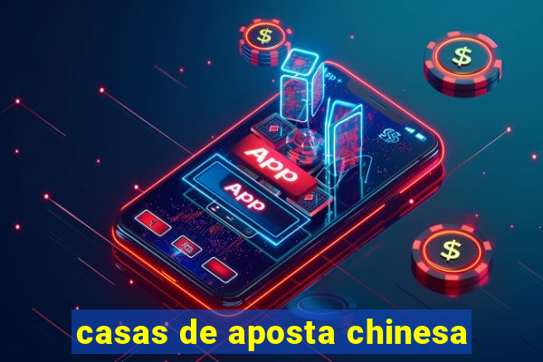 casas de aposta chinesa