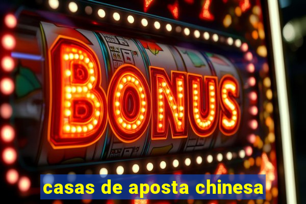 casas de aposta chinesa