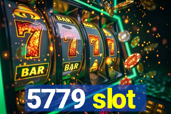 5779 slot