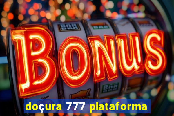 doçura 777 plataforma