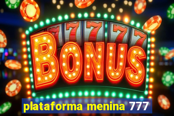 plataforma menina 777