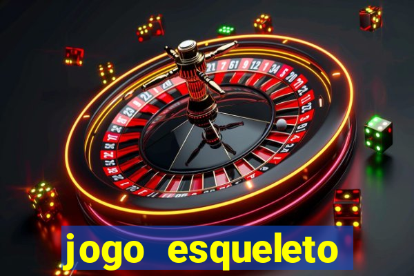 jogo esqueleto explosivo 2