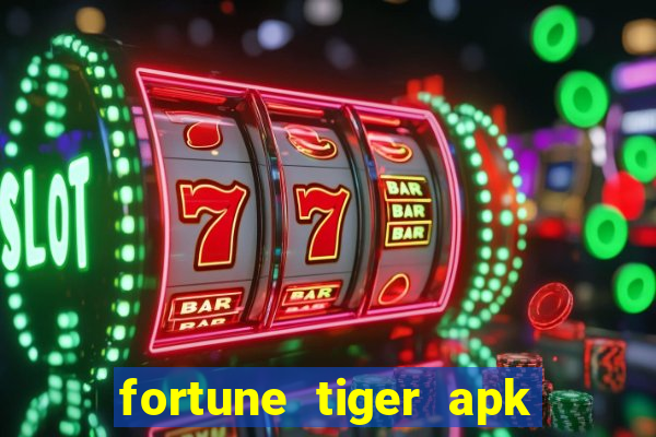 fortune tiger apk dinheiro infinito