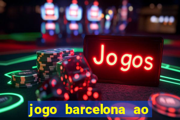 jogo barcelona ao vivo futemax