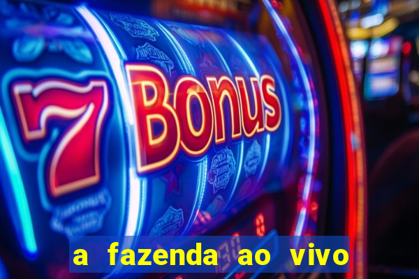 a fazenda ao vivo mega canais