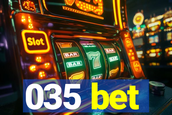 035 bet