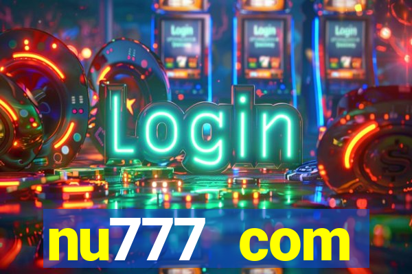 nu777 com plataforma de jogos