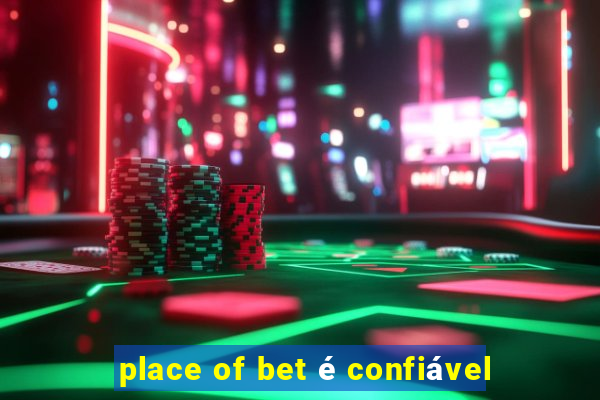 place of bet é confiável