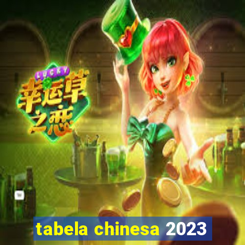 tabela chinesa 2023