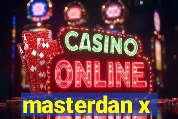 masterdan x