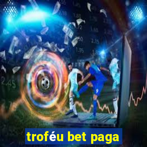 troféu bet paga