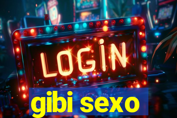 gibi sexo