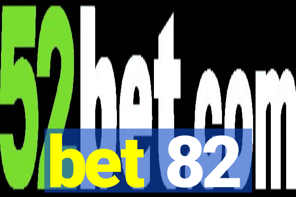 bet 82