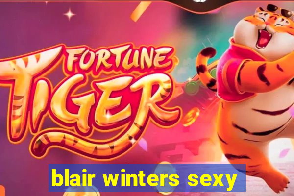 blair winters sexy