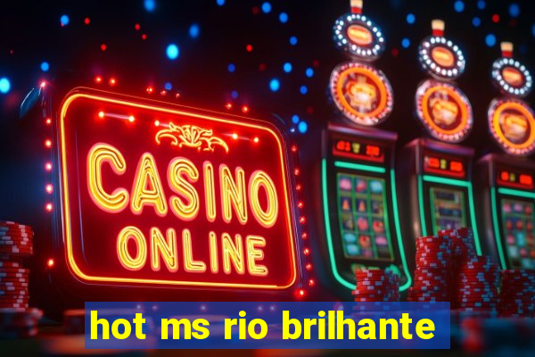 hot ms rio brilhante