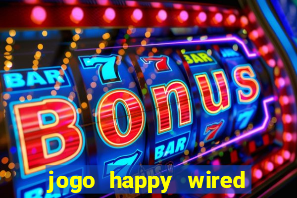 jogo happy wired paga mesmo