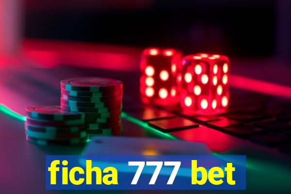 ficha 777 bet