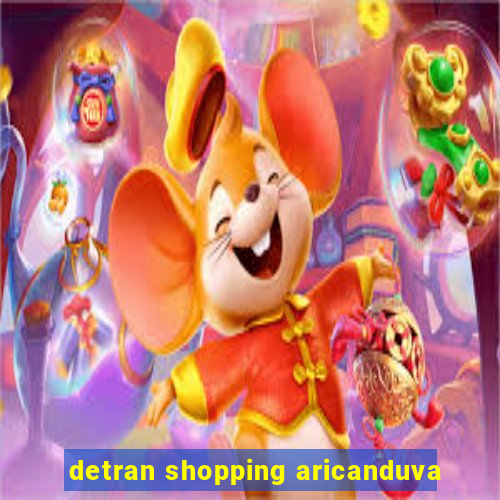 detran shopping aricanduva