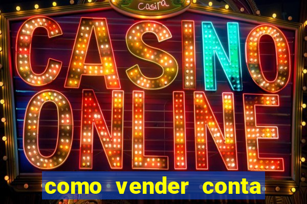 como vender conta de jogos