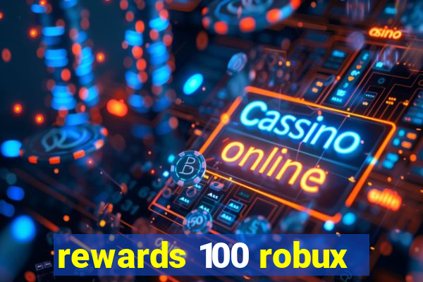 rewards 100 robux