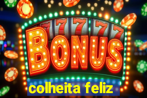 colheita feliz