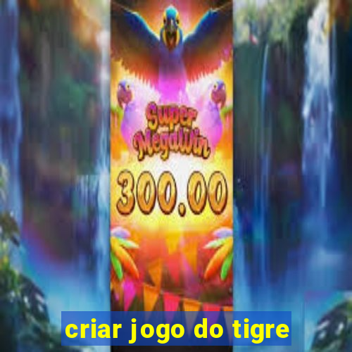 criar jogo do tigre