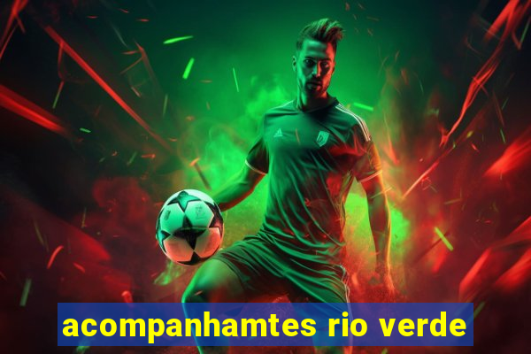 acompanhamtes rio verde