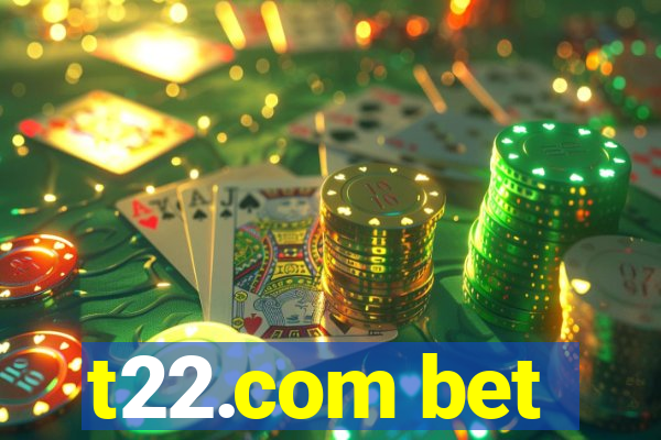 t22.com bet